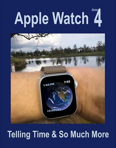 Apple Watch Series 4: Telling Time & So Much More