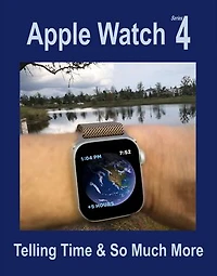 Apple Watch Series 4: Telling Time & So Much More