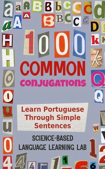 1000 Common Conjugations: Learn Portuguese Through Simple Sentences