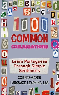 1000 Common Conjugations: Learn Portuguese Through Simple Sentences