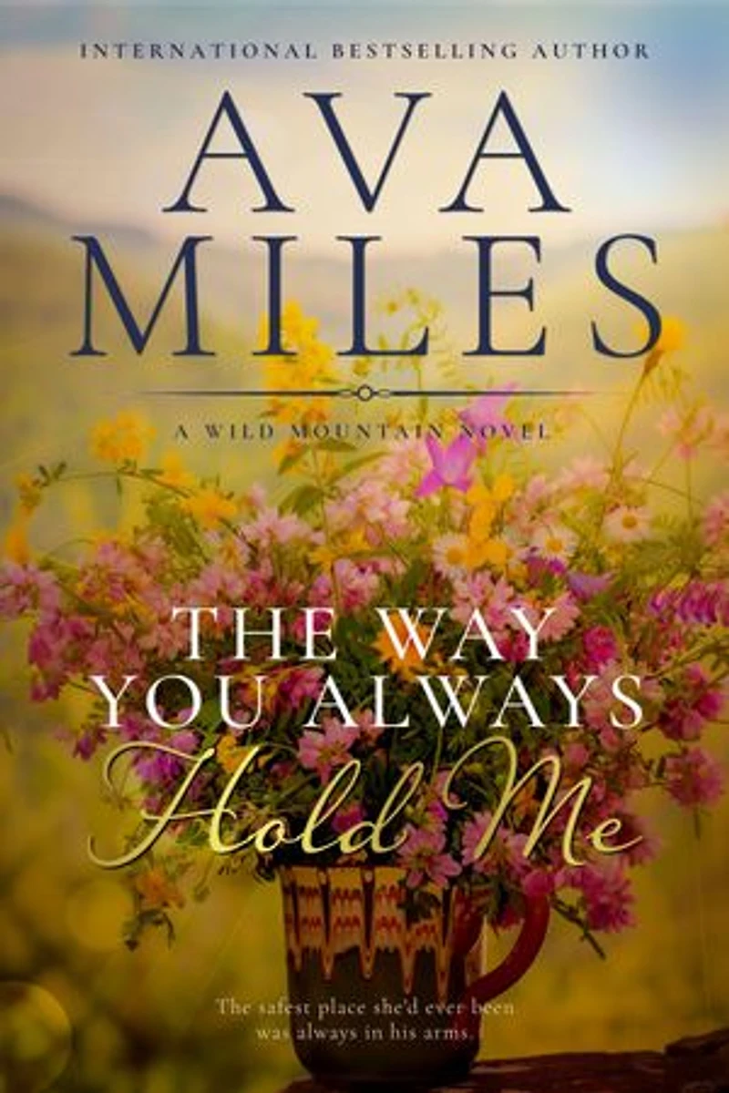 The Way You Always Hold Me: A Small Town Second Chance Cowboy Romance