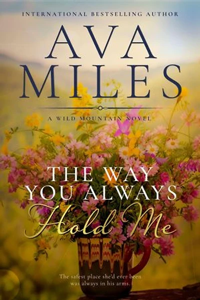 The Way You Always Hold Me: A Small Town Second Chance Cowboy Romance