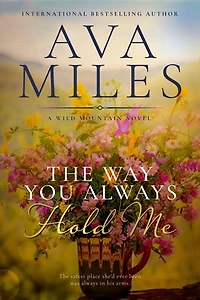 The Way You Always Hold Me: A Small Town Second Chance Cowboy Romance