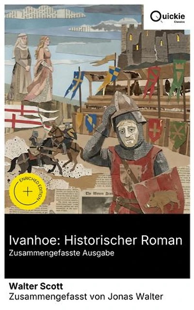 Ivanhoe: Historischer Roman (Zusammengefasste Ausgabe): Bereicherte Ausgabe. Ein epischer Roman über Kreuzritter, Erbe und Identität im 12. Jahrhundert – England zwischen Sachsen und Normannen