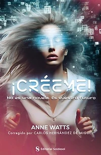 ¡Créeme!: No es una novela. Es vuestro futuro