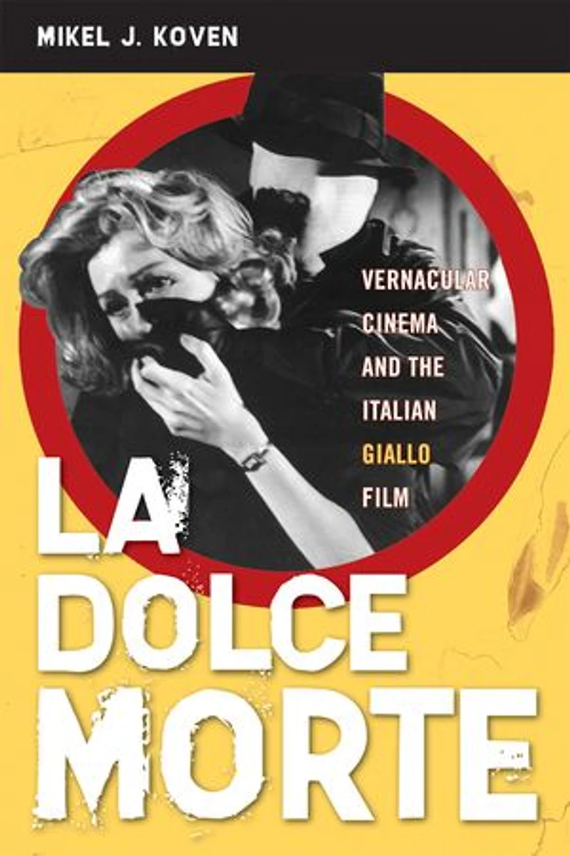 La Dolce Morte: Vernacular Cinema and the Italian Giallo Film