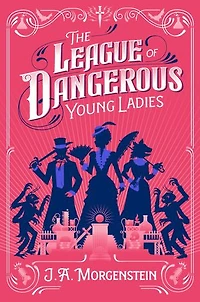 The League of Dangerous Young Ladies (Deluxe Edition)