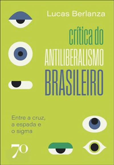 Crítica do antiliberalismo brasileiro: entre a cruz, a espada e o sigma