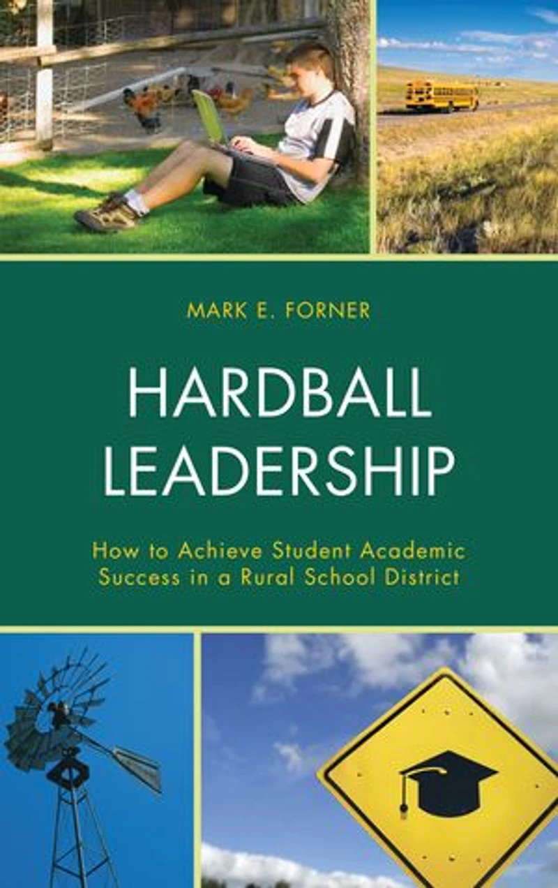 Hardball Leadership: How To Achieve Student Academic Success A Rural School District