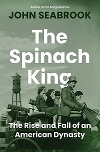 The Spinach King: Rise and Fall of an American Dynasty