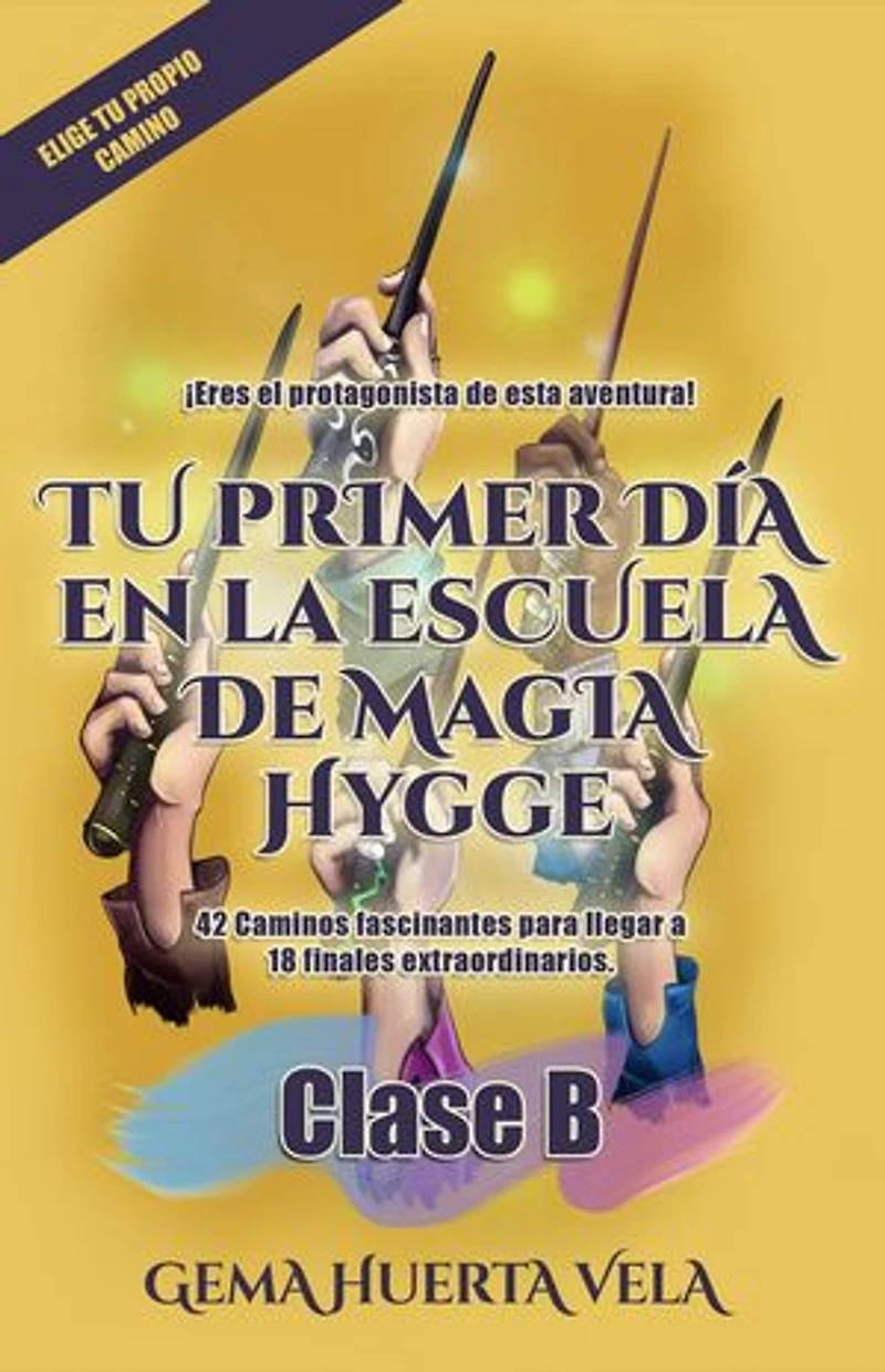 Tu Primer Día en la Escuela de Magia Hygge: Clase B. Elige Tu Propio Camino: Elige tu propio camino mágico en la Escuela de Magia Hygge, #2