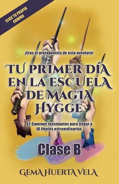 Tu Primer Día en la Escuela de Magia Hygge: Clase B. Elige Tu Propio Camino: Elige tu propio camino mágico en la Escuela de Magia Hygge, #2