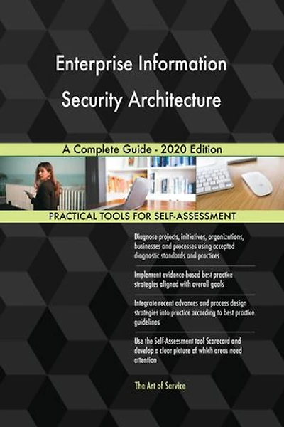 Enterprise Information Security Architecture A Complete Guide - 2020 Edition