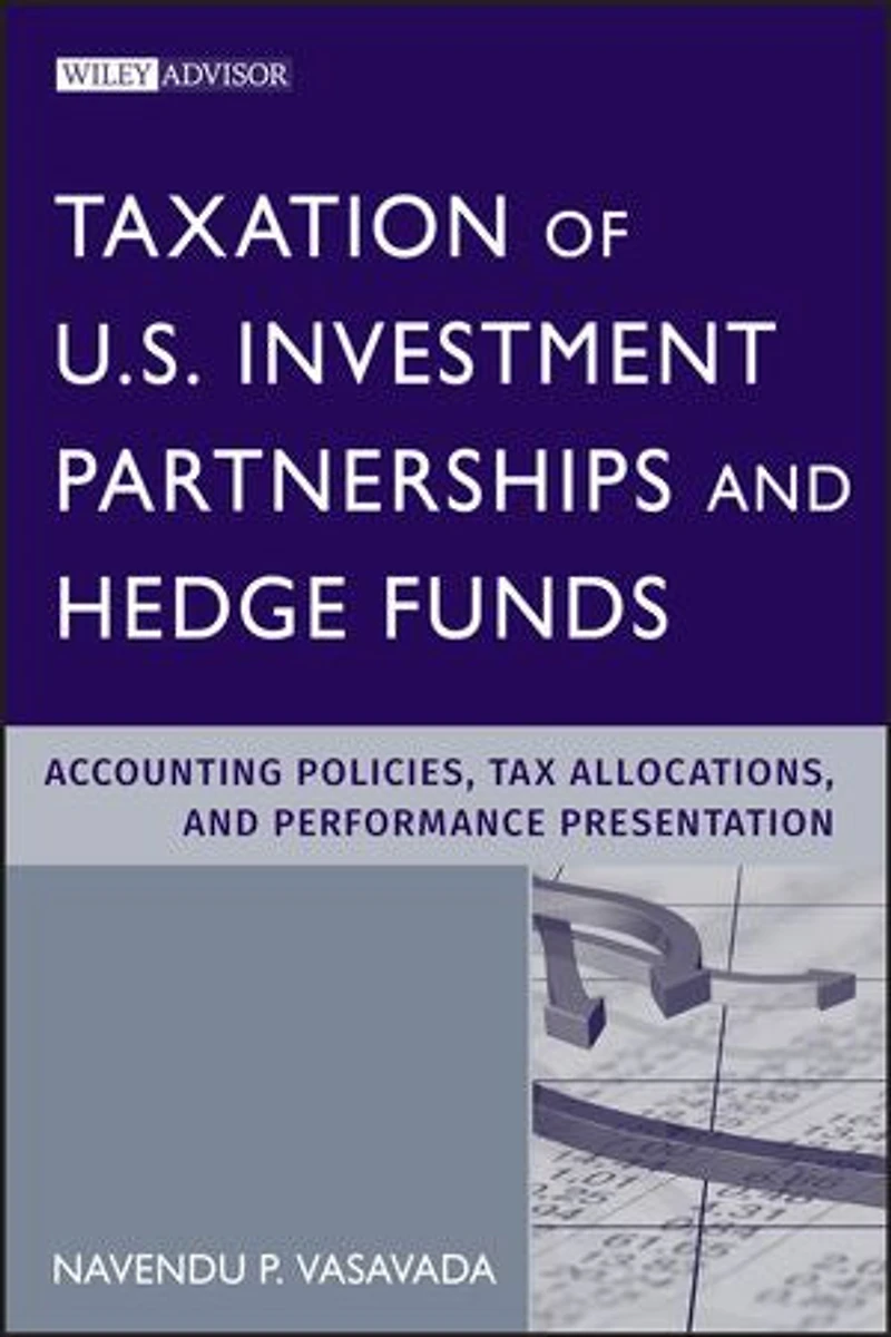 Taxation of U.S. Investment Partnerships and Hedge Funds: Accounting Policies, Tax Allocations, Performance Presentation