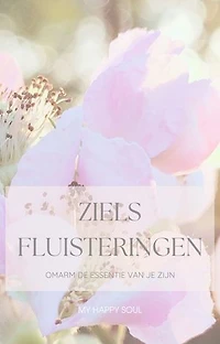 Ziels Fluisteringen: Omarm de essentie van je zijn