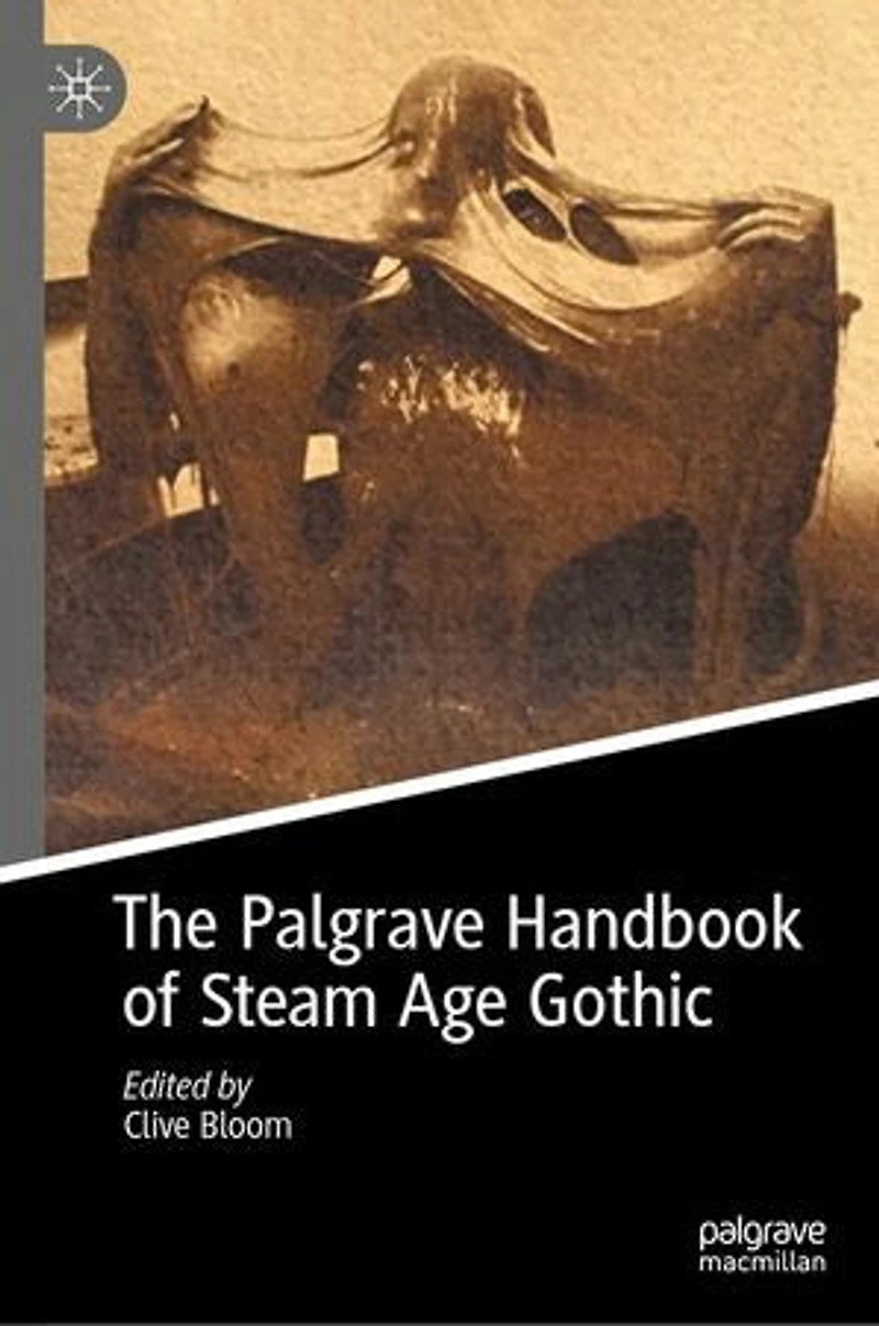The Palgrave Handbook of Steam Age Gothic