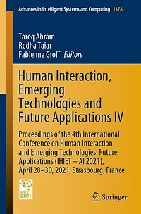 Human Interaction, Emerging Technologies and Future Applications IV: Proceedings of the 4th International Conference on Interaction Technologies: (IHIET - AI 2021), April 28-30, 2021, Strasbourg, France