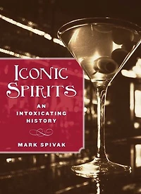 Iconic Spirits: An Intoxicating History