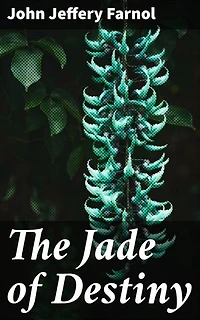 The Jade of Destiny: An Epic Tale of Ancient Prophecies, Mystical Powers, and Thrilling Adventures