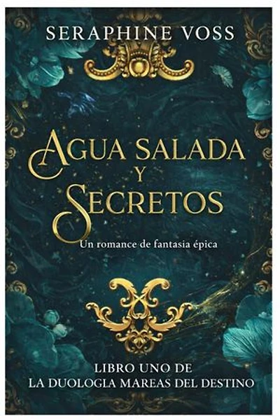 AGUA SALADA Y SECRETOS: Un romance de fantasía épica