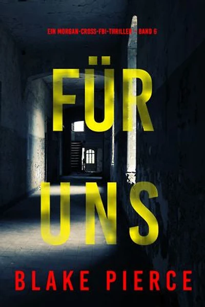Für uns (Ein Morgan-Cross-FBI-Thriller Band 6)