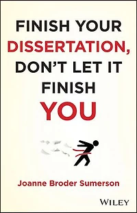 Finish Your Dissertation, Don't Let It You!