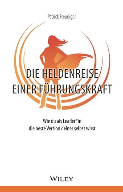 Die Heldenreise einer Führungskraft: Wie du als Leader*in die beste Version deiner selbst wirst