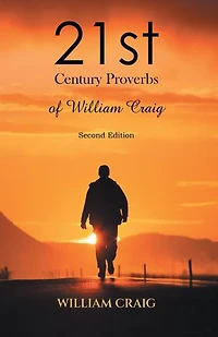 21st Century Proverbs of William Craig: Second Edition