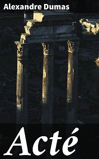 Acté: Édition enrichie. Un roman captivant sur l'amour, la loyauté et la passion dans la France du XIXe siècle
