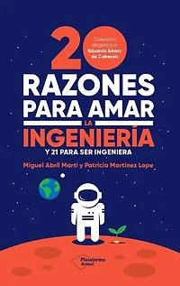 20 razones para amar la ingeniería: Y 21 para ser ingeniera