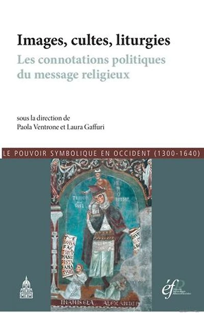 Images, cultes, liturgies: Les connotations politiques du message religieux