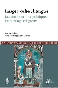 Images, cultes, liturgies: Les connotations politiques du message religieux