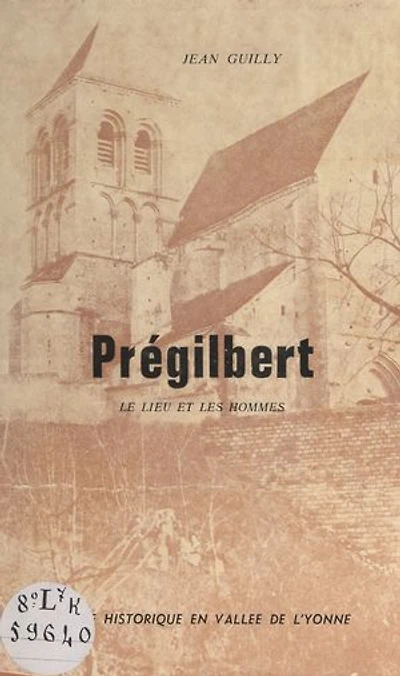 Prégilbert: Le lieu et les hommes