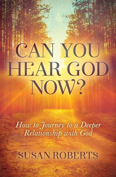 Can You Hear God Now?: How To Journey A Deeper Relationship With