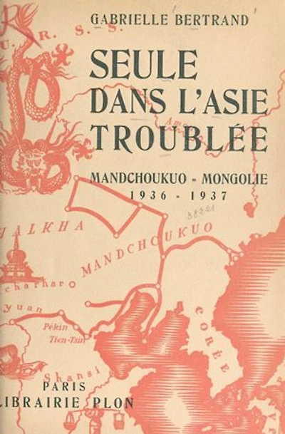 Seule dans l'Asie troublée: Mandchoukuo-Mongolie, 1936-1937