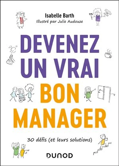 Devenez un vrai bon manager: 30 défis (et leurs solutions)