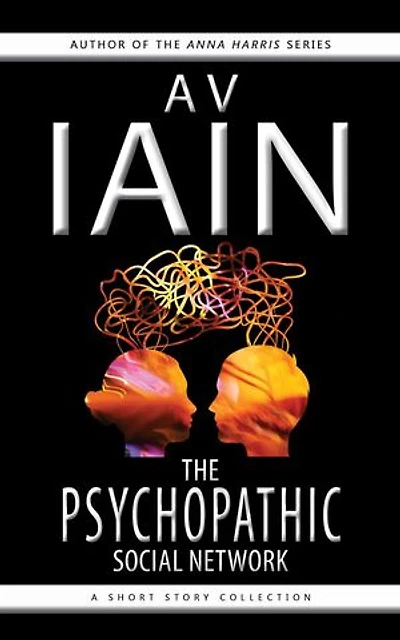 The Psychopathic Social Network: A Short Story Collection: Psychopathic Social Network