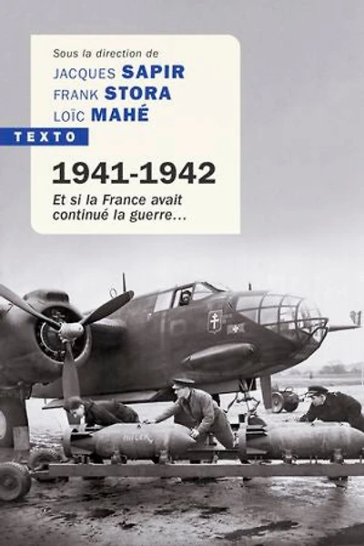 1941-1942, et si la France avait continué guerre...: essai d'alternative historique