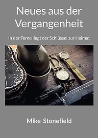 Neues aus der Vergangenheit: In der Ferne liegt der Schlüssel zur Heimat