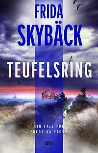 Teufelsring: Kriminalroman | Spannender Scandi-Crime: »Frida Skybäck wird immer besser. ›Teufelsring‹ ist ein sehr gut geschriebener und kluger Kriminalroman.« Mattias Edvardsson