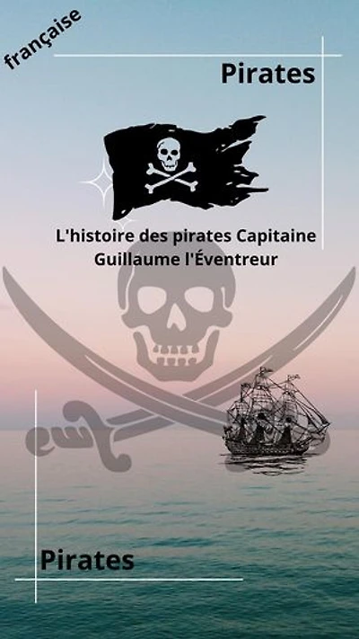 L'histoire des pirates Capitaine Guillaume l'Éventreur