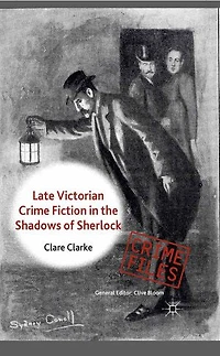 Late Victorian Crime Fiction the Shadows of Sherlock