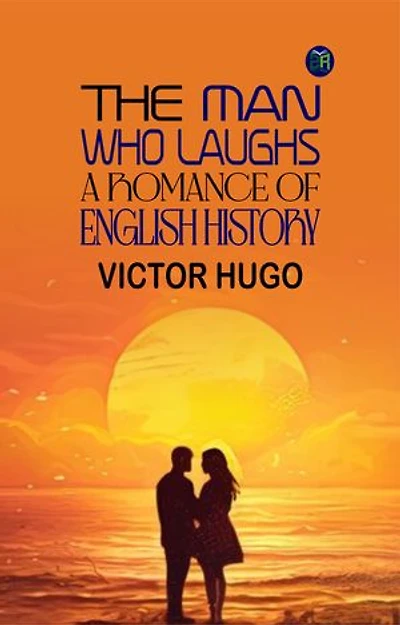 The Man Who Laughs: A Romance of English History