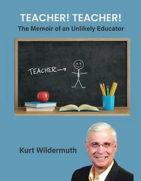 Teacher! Teacher!: The Memoir of an Unlikely Educator