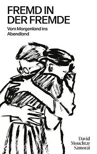 Fremd in der Fremde: Vom Morgenland ins Abendland