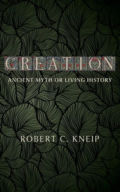 Creation: Ancient Myth or Living History