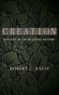 Creation: Ancient Myth or Living History