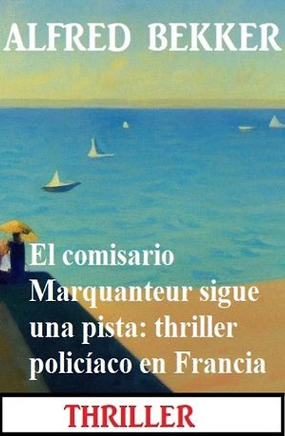 El comisario Marquanteur sigue una pista: thriller policíaco en Francia