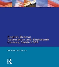 English Drama: Restoration and Eighteenth Century 1660-1789