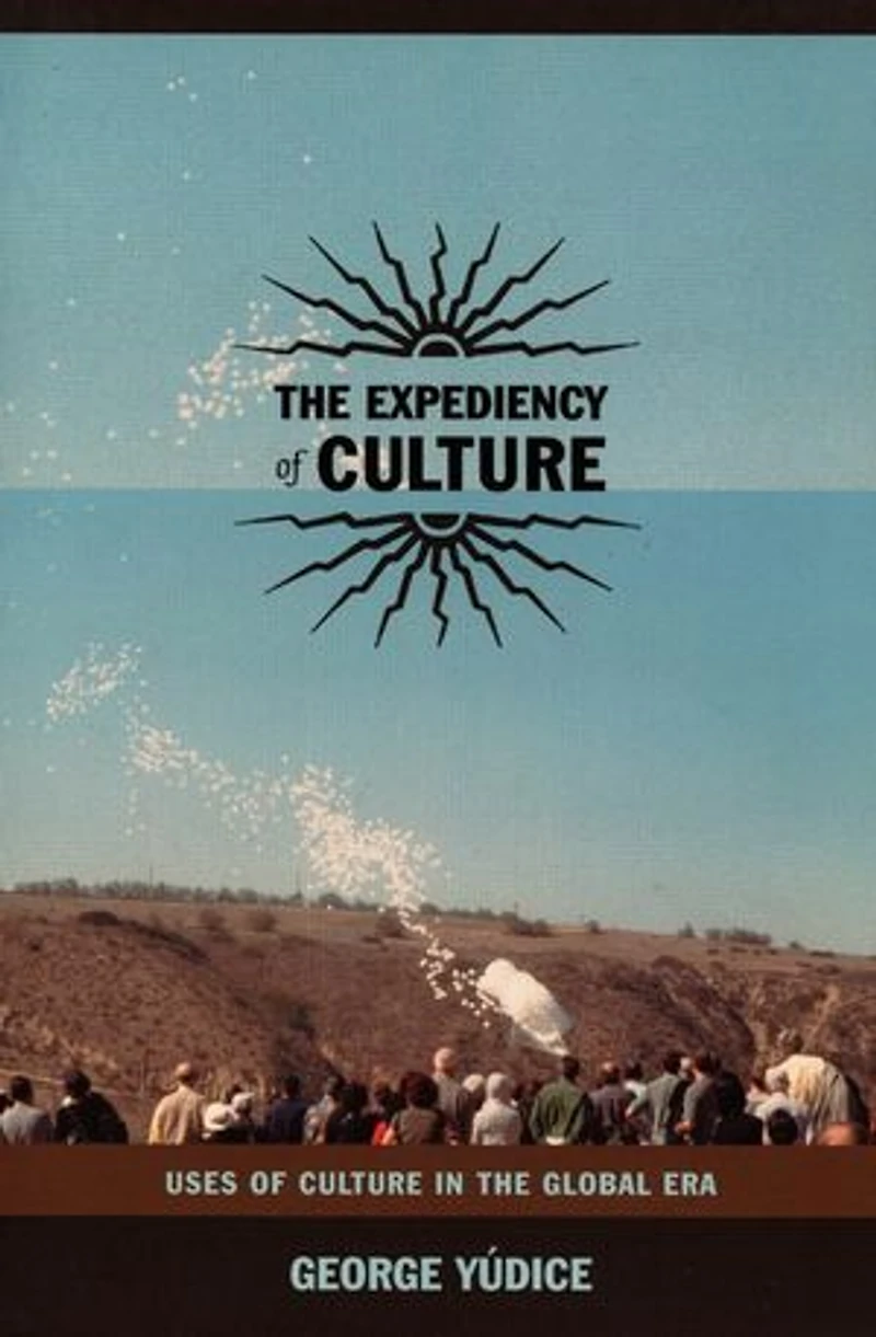 the Expediency of Culture: Uses Culture Global Era